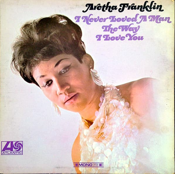 Album cover for I Never Loved a Man the Way I Love You